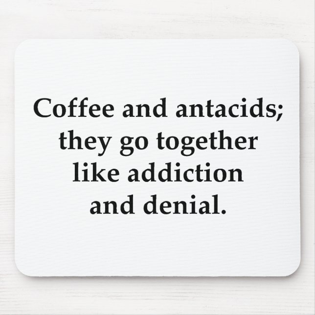 Coffee and antacids, they go together mouse mat (Front)