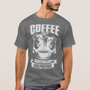 Coffee And Australian Shepherds Dog Lover Gift T-Shirt