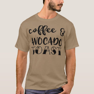 Coffee And Avocado Toast T-Shirt