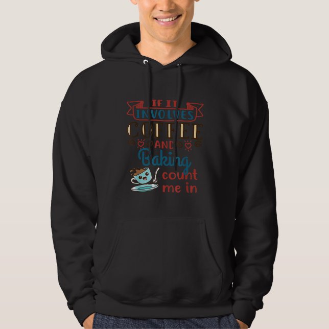 Coffee And Baking Baker Pastry Chef Baking  Quote Hoodie (Front)