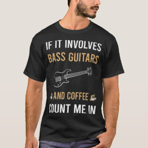 Coffee And Bass Guitar Guitarist T-Shirt