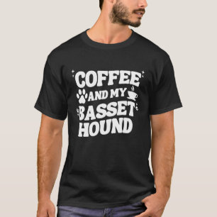 Coffee And Basset Hound For Men Women Bassets Dog  T-Shirt