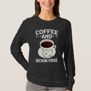Coffee And Bichon Frise Curly Hair Pup Puppy T-Shirt
