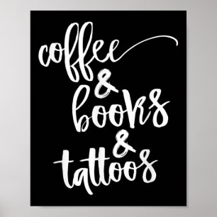 Coffee And Books And Tattoos Poster