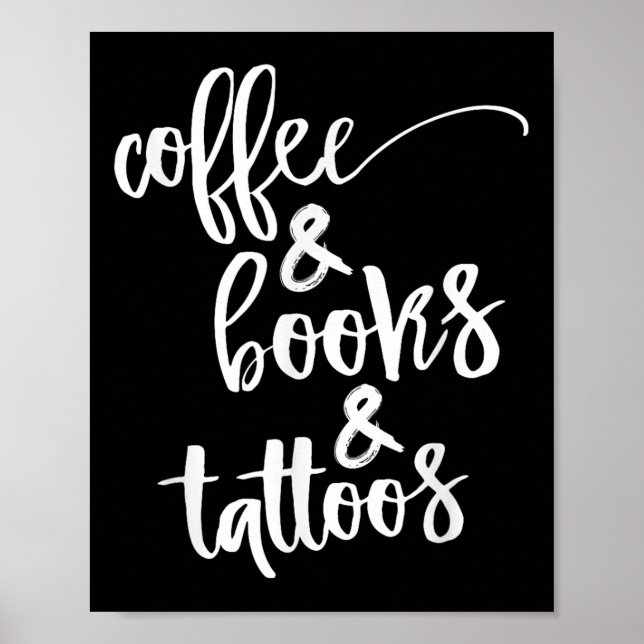 Coffee And Books And Tattoos  Poster (Front)