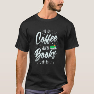 Coffee And Books Caffeine Drinker Coffeeholic Latt T-Shirt