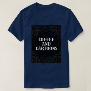 Coffee and Cartoons T-Shirt