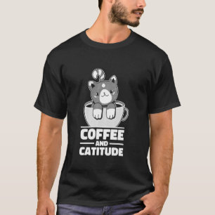 Coffee and Cat Lover Coffee and Catitude T-Shirt
