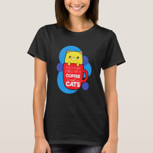 coffee and cats Mocha espresso cappuccino funny br T-Shirt