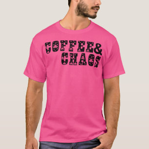 Coffee and chaos 12 T-Shirt