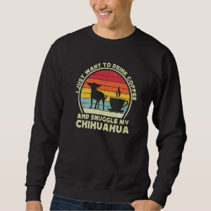 Coffee And Chihuahua Dog Chiwawa Mom Dad Sweatshirt