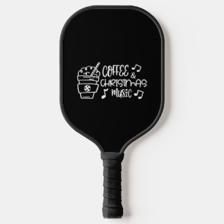 Coffee And Christmas Music Pickleball Paddle