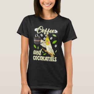Coffee and Cockatiels Bird Parakeets Coffee T-Shirt