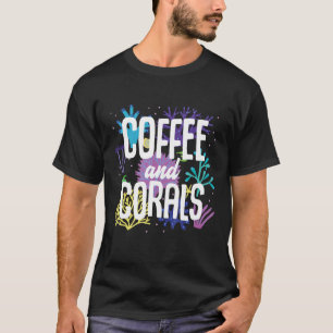 Coffee And Corals Anemone Coral Reefs T-Shirt