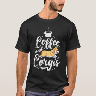 Coffee And Corgis Corgi Dog Caffeine Men Women T-Shirt