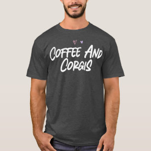Coffee And Corgis Funny Love Cute Hearts T-Shirt