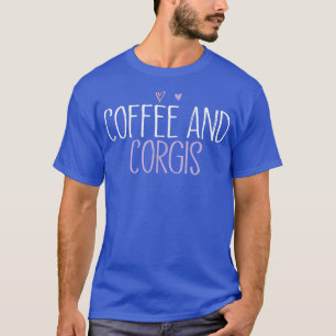 Coffee And Corgis Funny Mom Cute Colored Heart  T-Shirt