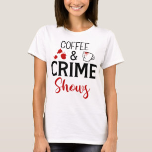 Coffee and Crime Show True Crime T-Shirt