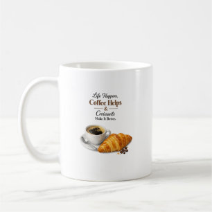 Coffee and Croissant Quote Morning Cafe Design Mug