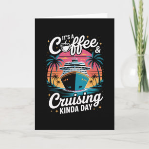 Coffee And Cruising Funny Cruise Vacation  Card