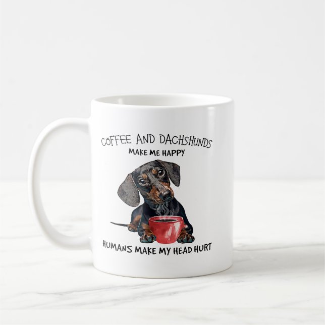 Coffee And Dachshunds Make Me Happy Humans Make My Coffee Mug (Left)