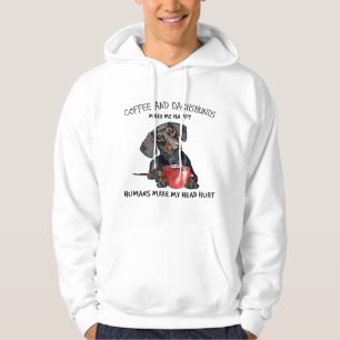 Coffee And Dachshunds Make Me Happy Humans Make My Hoodie