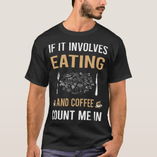 Coffee And Eating T-Shirt