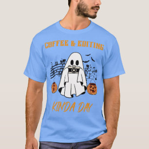 Coffee and Editing Kinda Day Perfect for Photograp T-Shirt