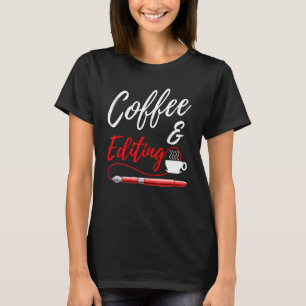 Coffee And Editing Writer T-Shirt