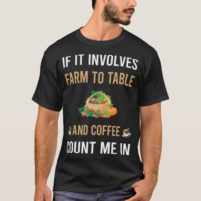 Coffee And Farm To Table T-Shirt (Front)