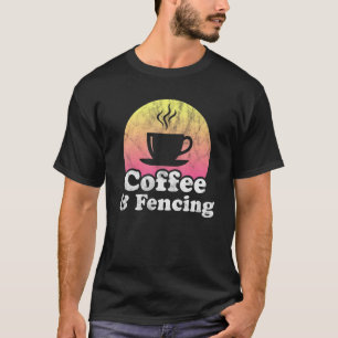 Coffee And Fencing T-Shirt