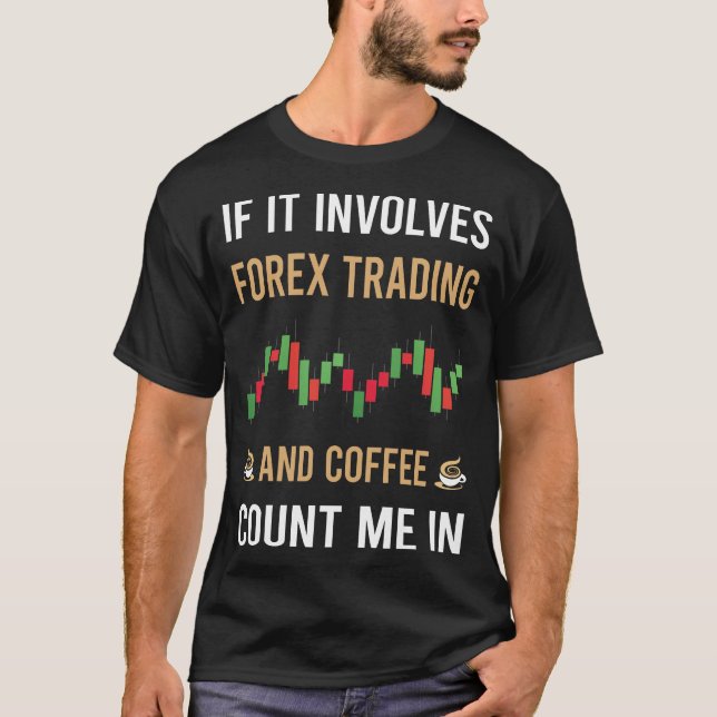 Coffee And Forex Trading Trader T-Shirt (Front)