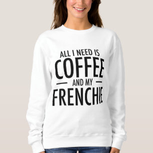 Coffee and Frenchie French Bulldog Mum Dad Dog Gif Sweatshirt