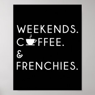 Coffee And Frenchies - Frenchie Bulldog  Poster