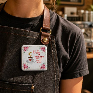 Coffee and Friends Are the Perfect Blend 15 Cm Square Badge