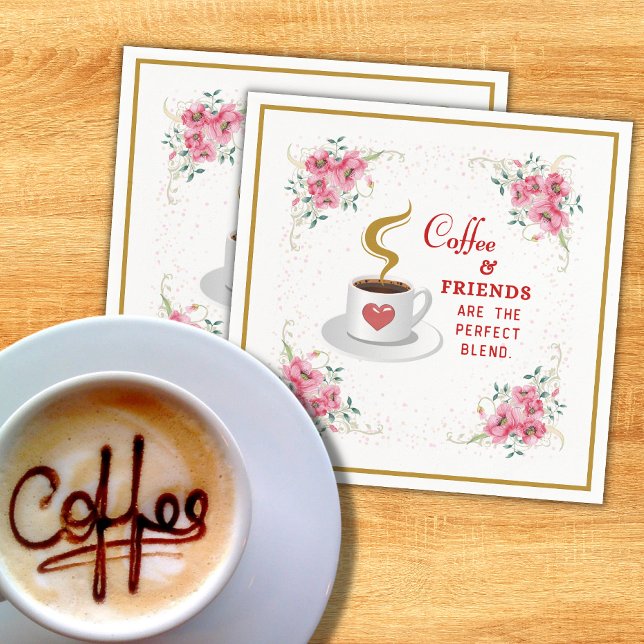 Coffee and Friends Are the Perfect Blend Napkin (Creator Uploaded)