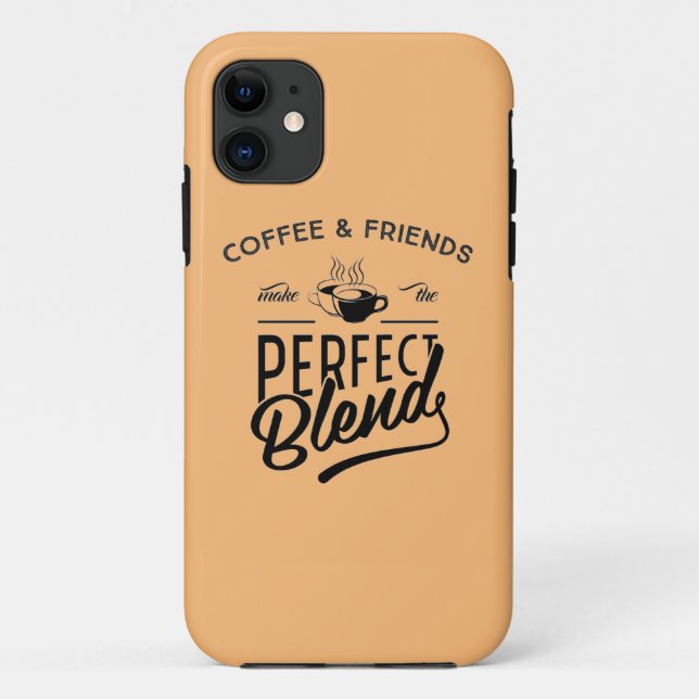 Coffee And Friends Make The Perfect Blend Case-Mate iPhone Case (Back)