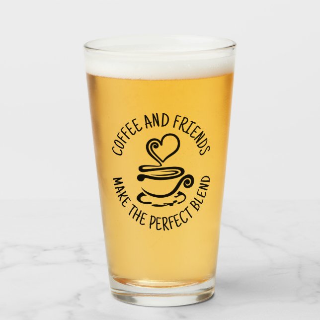 Coffee and Friends, Make the Perfect Blend Glass (Front Filled)