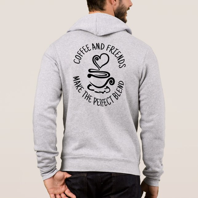 Coffee and Friends, Make the Perfect Blend Hoodie (Back)