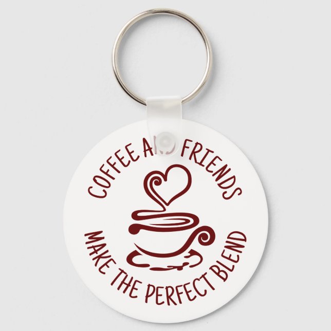 Coffee and Friends, Make the Perfect Blend Key Ring (Front)