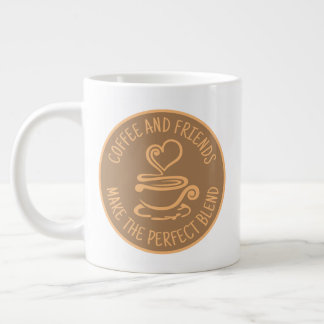 Coffee and Friends, Make the Perfect Blend Large Coffee Mug