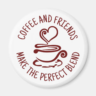 Coffee and Friends, Make the Perfect Blend Magnet