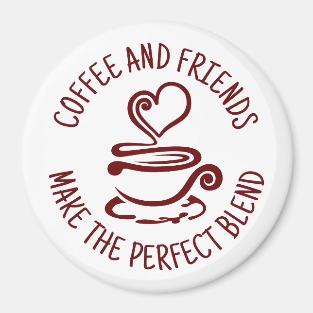 Coffee and Friends, Make the Perfect Blend Magnet (Front)