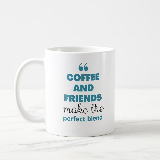 Coffee and friends make the perfect blend. mug (Left)