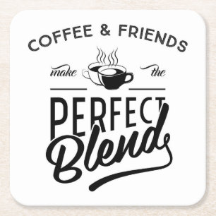 Coffee And Friends Make The Perfect Blend Square Paper Coaster