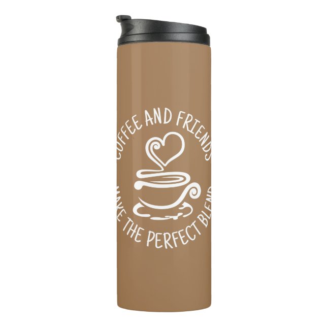 Coffee and Friends, Make the Perfect Blend Thermal Tumbler (Rotated Right)