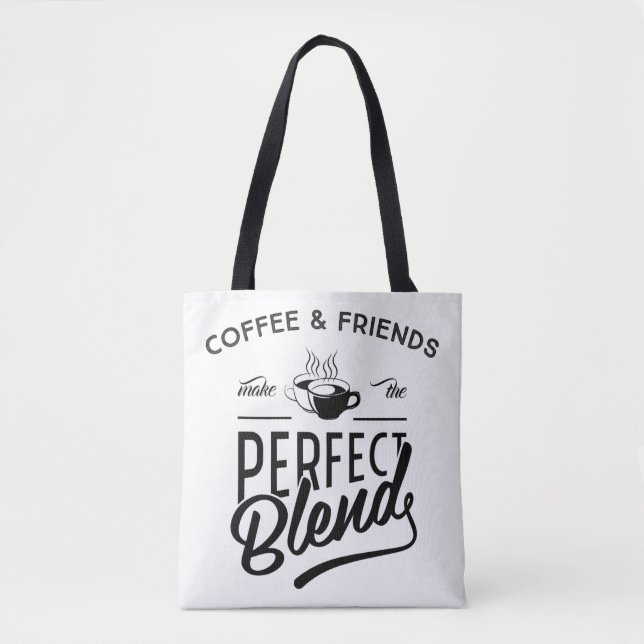 Coffee And Friends Make The Perfect Blend Tote Bag (Front)