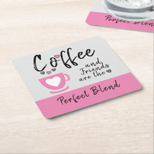 Coffee and friends perfect blend pink square paper coaster