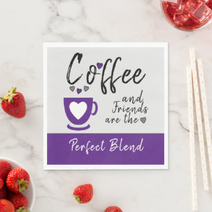 Coffee and friends perfect blend purple napkin