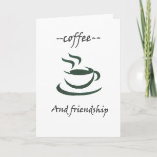 —coffee and friendship—(green cup) card